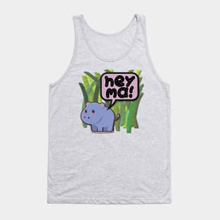 Baby Hippo- Hey Ma! Tank Top